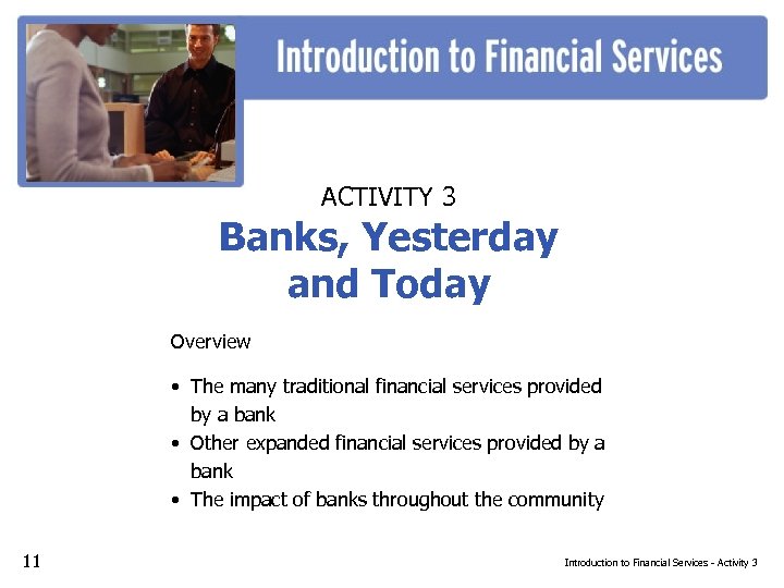 ACTIVITY 3 Banks, Yesterday and Today Overview • The many traditional financial services provided