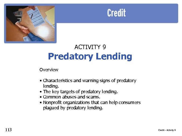ACTIVITY 9 Predatory Lending Overview • Characteristics and warning signs of predatory lending. •