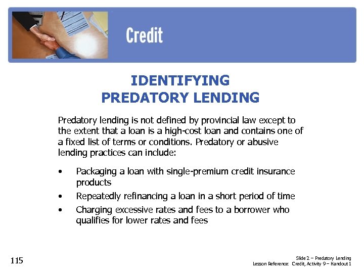 IDENTIFYING PREDATORY LENDING Predatory lending is not defined by provincial law except to the