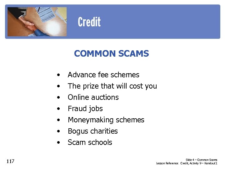COMMON SCAMS • • 117 Advance fee schemes The prize that will cost you