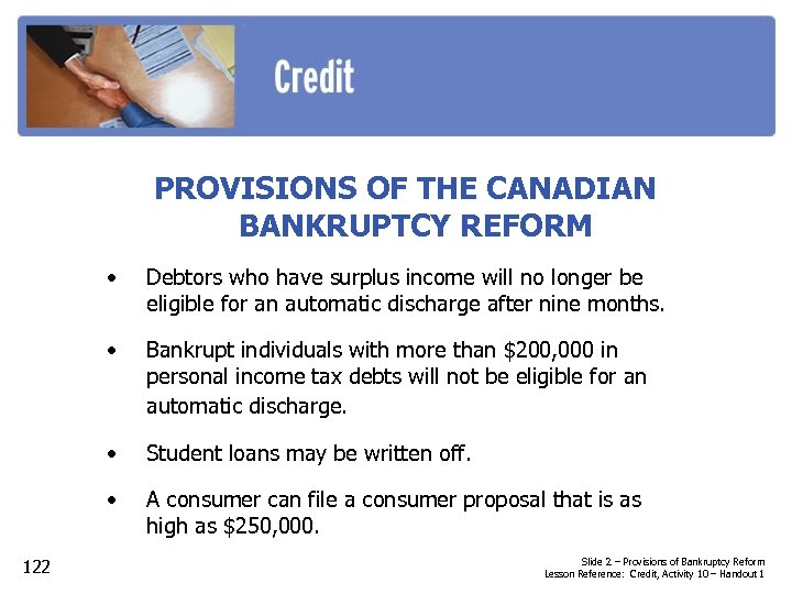 PROVISIONS OF THE CANADIAN BANKRUPTCY REFORM • • Bankrupt individuals with more than $200,