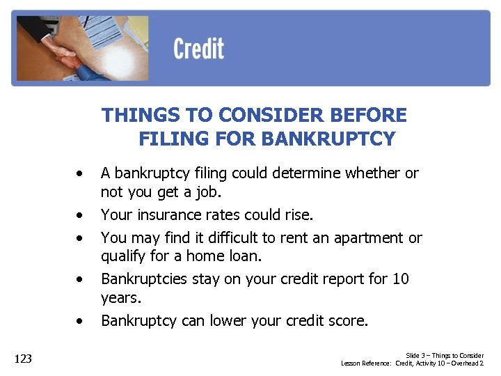 THINGS TO CONSIDER BEFORE FILING FOR BANKRUPTCY • • • A bankruptcy filing could