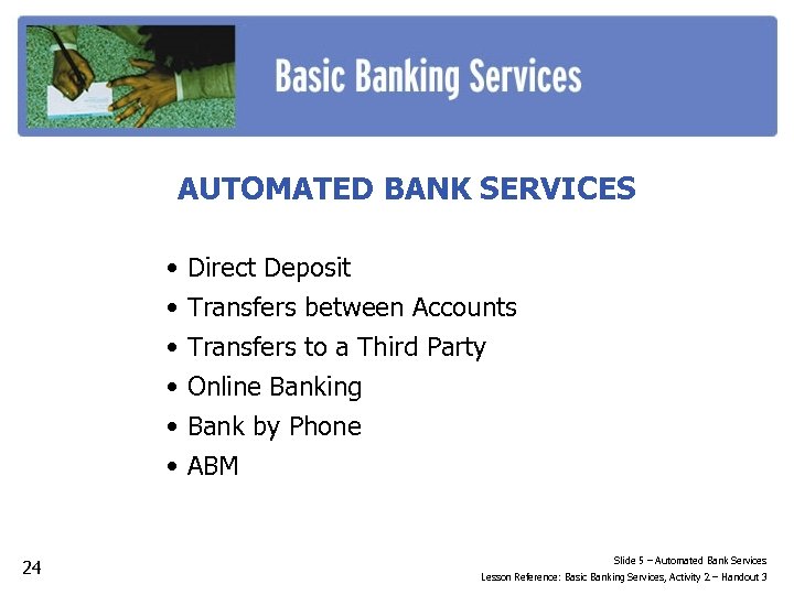 AUTOMATED BANK SERVICES • • • 24 Direct Deposit Transfers between Accounts Transfers to