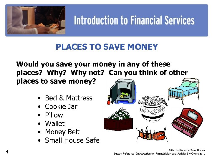 PLACES TO SAVE MONEY Would you save your money in any of these places?
