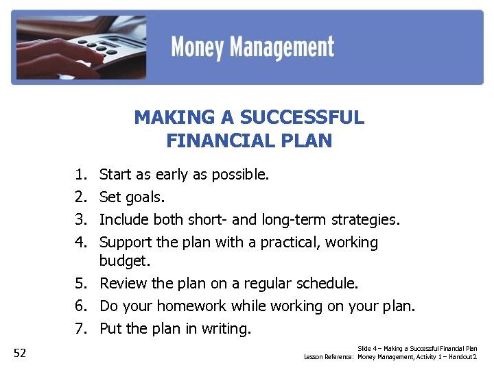 MAKING A SUCCESSFUL FINANCIAL PLAN 1. 2. 3. 4. Start as early as possible.