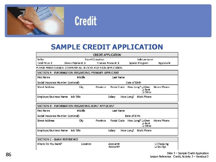 SAMPLE CREDIT APPLICATION 86 Slide 5 – Sample Credit Application Lesson Reference: Credit, Activity