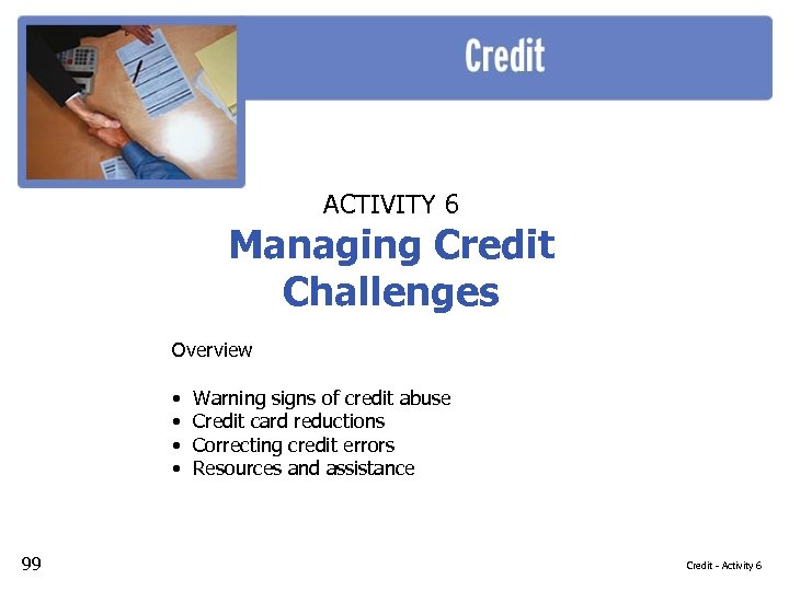 ACTIVITY 6 Managing Credit Challenges Overview • • 99 Warning signs of credit abuse