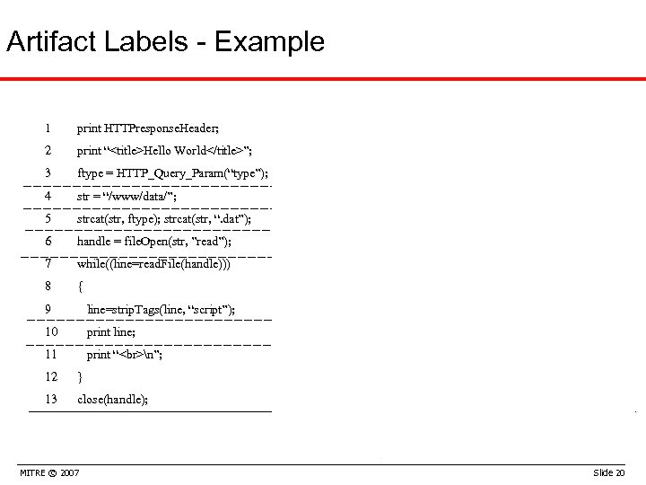 Artifact Labels - Example XSS 1 print HTTPresponse. Header; 2 print “<title>Hello World</title>”; 3