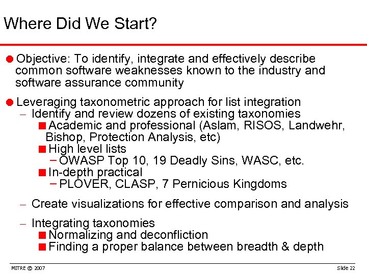 Where Did We Start? =Objective: To identify, integrate and effectively describe common software weaknesses