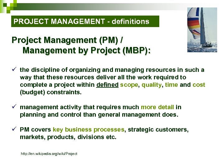 PROJECT MANAGEMENT - definitions Project Management (PM) / Management by Project (MBP): ü the