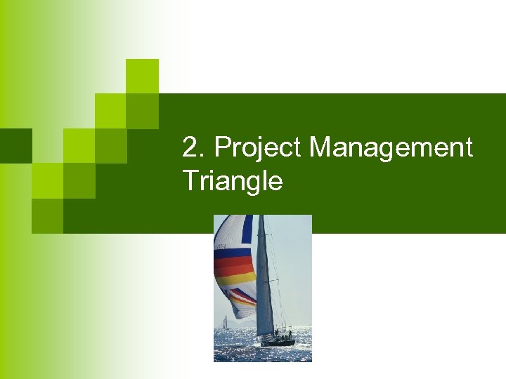 2. Project Management Triangle 