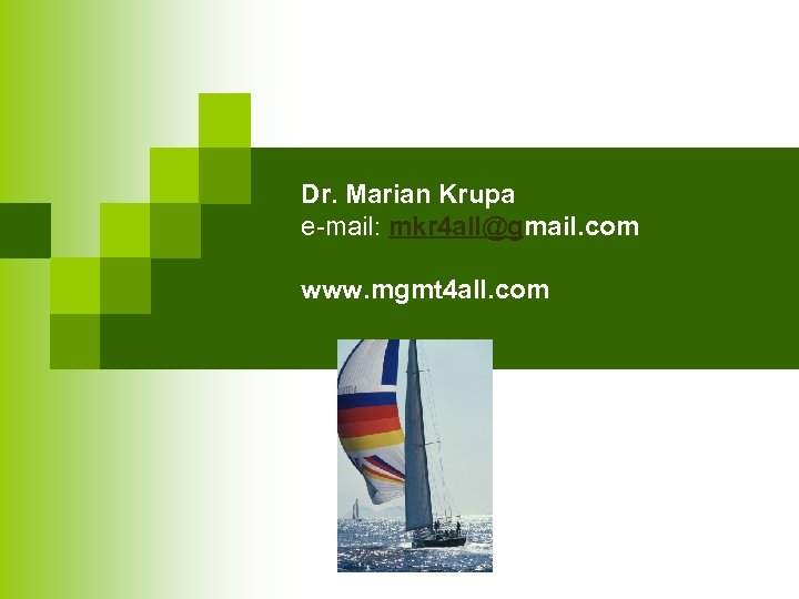 Dr. Marian Krupa e-mail: mkr 4 all@gmail. com www. mgmt 4 all. com 