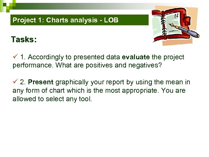 Project 1: Charts analysis - LOB Tasks: ü 1. Accordingly to presented data evaluate