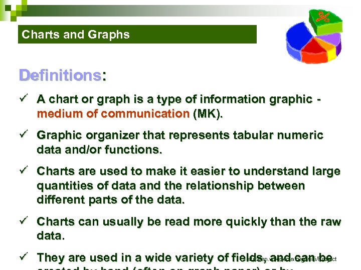 Charts and Graphs Definitions: ü A chart or graph is a type of information