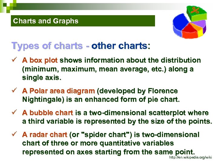 Charts and Graphs Types of charts - other charts: ü A box plot shows