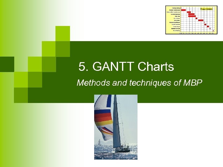 5. GANTT Charts Methods and techniques of MBP 