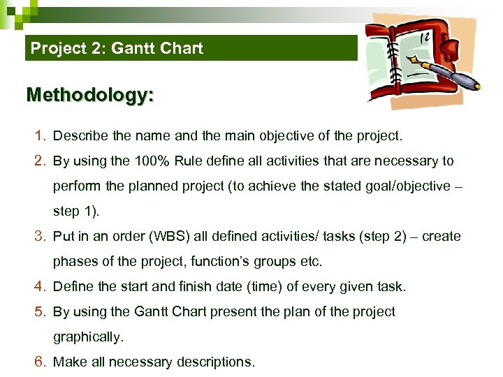 Project 2: Gantt Chart Methodology: 1. Describe the name and the main objective of