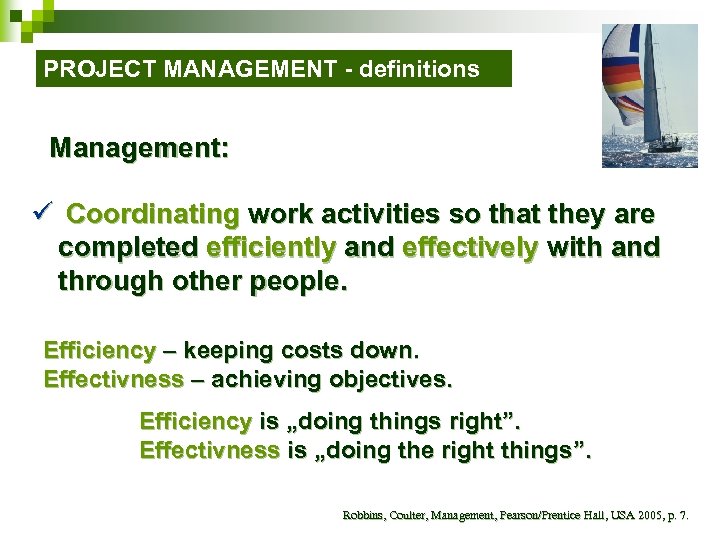 PROJECT MANAGEMENT - definitions Management: ü Coordinating work activities so that they are completed