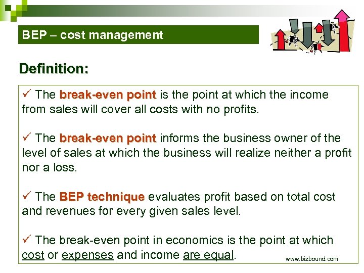 BEP – cost management Definition: ü The break-even point is the point at which