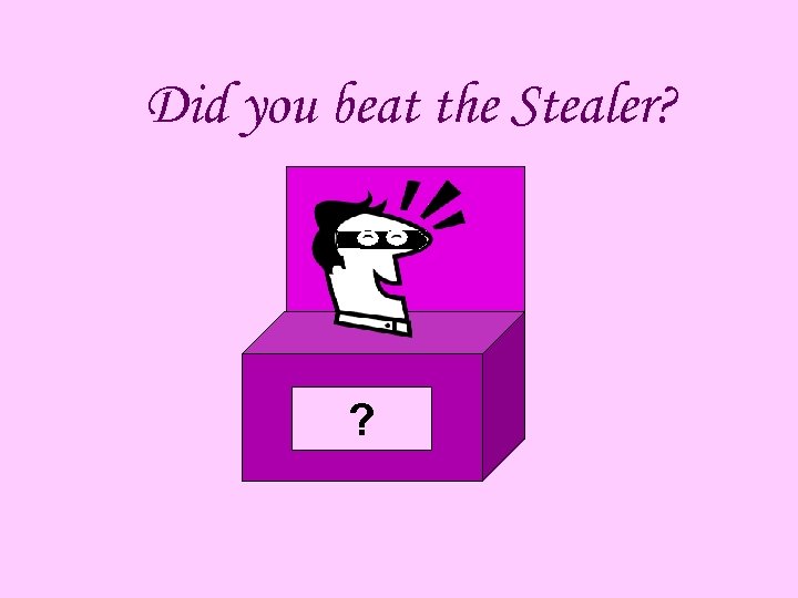 Did you beat the Stealer? ? 
