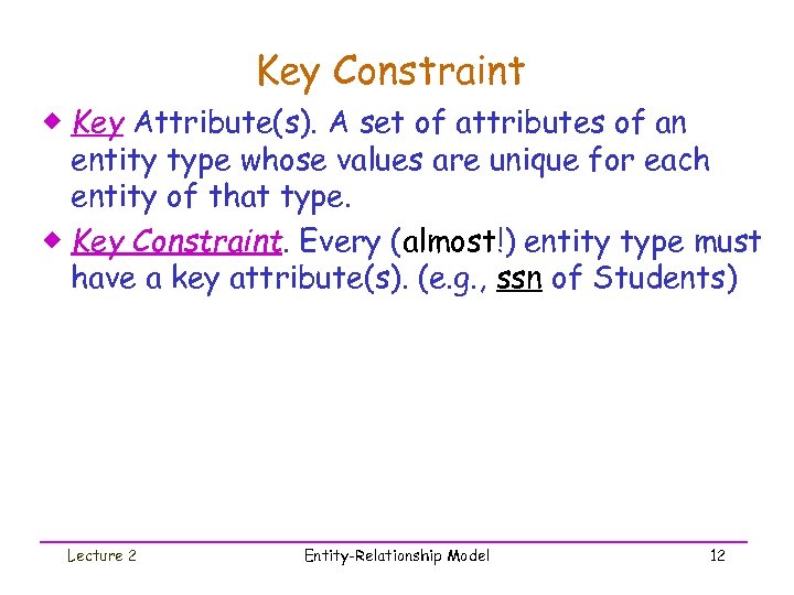 Key Constraint ® Key Attribute(s). A set of attributes of an entity type whose