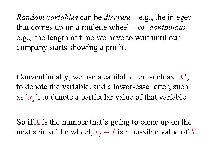 Random variables can be discrete – e. g. , the integer that comes up