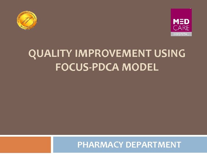 1 QUALITY IMPROVEMENT USING FOCUS-PDCA MODEL PHARMACY DEPARTMENT 