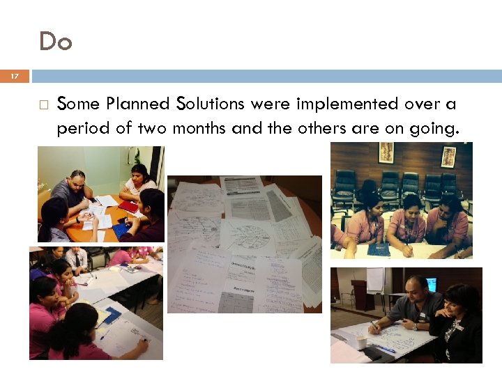 Do 17 Some Planned Solutions were implemented over a period of two months and