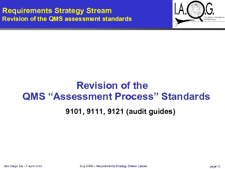 Requirements Strategy Stream Revision of the QMS assessment standards Revision of the QMS “Assessment