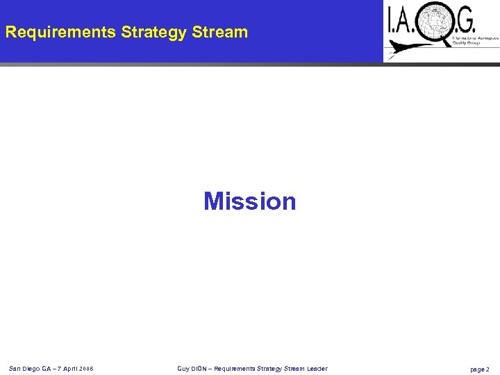 Requirements Strategy Stream Mission San Diego GA – 7 April 2006 Guy DION –