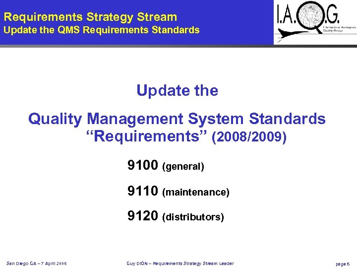Requirements Strategy Stream Update the QMS Requirements Standards Update the Quality Management System Standards