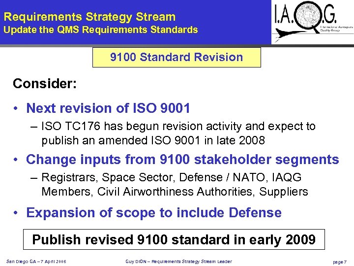 Requirements Strategy Stream Update the QMS Requirements Standards 9100 Standard Revision Consider: • Next