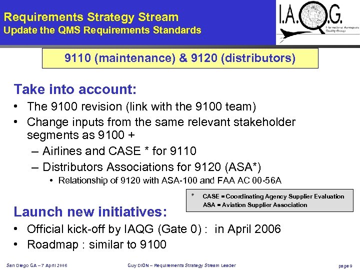 Requirements Strategy Stream Update the QMS Requirements Standards 9110 (maintenance) & 9120 (distributors) Take