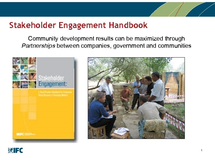 Stakeholder Engagement Handbook Community development results can be maximized through Partnerships between companies, government