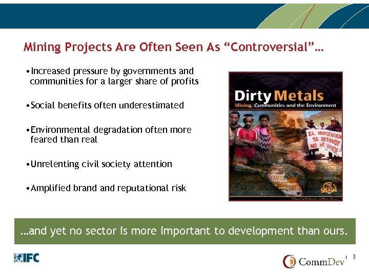 Mining Projects Are Often Seen As “Controversial”… • Increased pressure by governments and communities