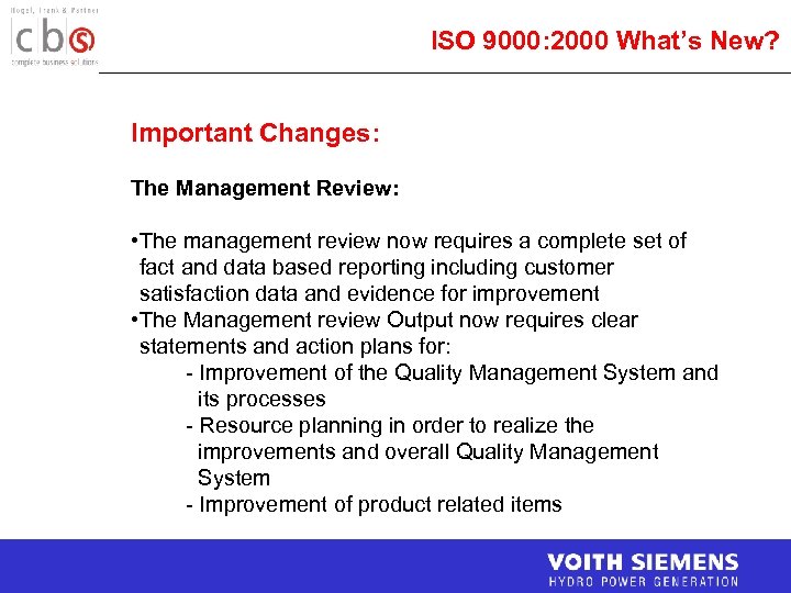 ISO 9000: 2000 What’s New? Important Changes: The Management Review: • The management review