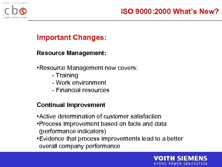 ISO 9000: 2000 What’s New? Important Changes: Resource Management: • Resource Management now covers: