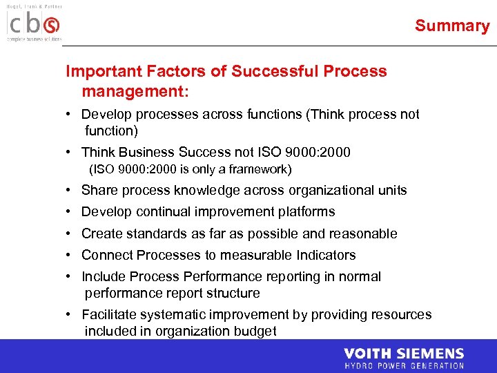 Summary Important Factors of Successful Process management: • Develop processes across functions (Think process