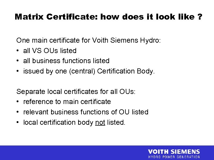 Matrix Certificate: how does it look like ? One main certificate for Voith Siemens