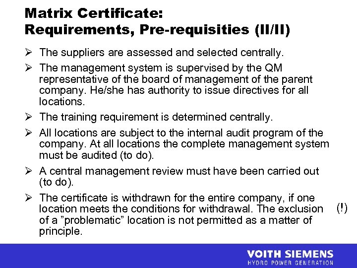 Matrix Certificate: Requirements, Pre-requisities (II/II) Ø The suppliers are assessed and selected centrally. Ø