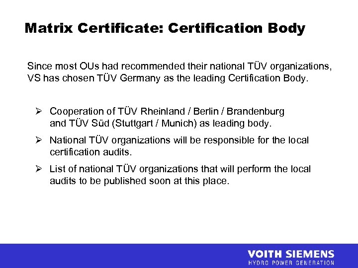 Matrix Certificate: Certification Body Since most OUs had recommended their national TÜV organizations, VS