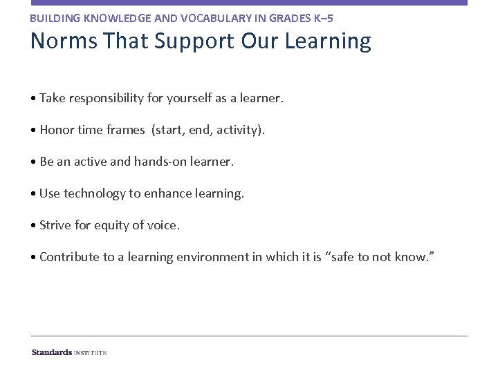 BUILDING KNOWLEDGE AND VOCABULARY IN GRADES K– 5 Norms That Support Our Learning •