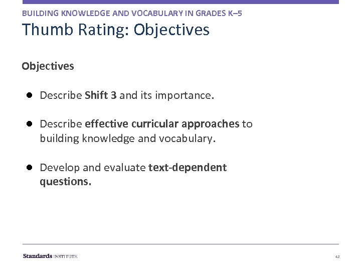 BUILDING KNOWLEDGE AND VOCABULARY IN GRADES K– 5 Thumb Rating: Objectives ● Describe Shift