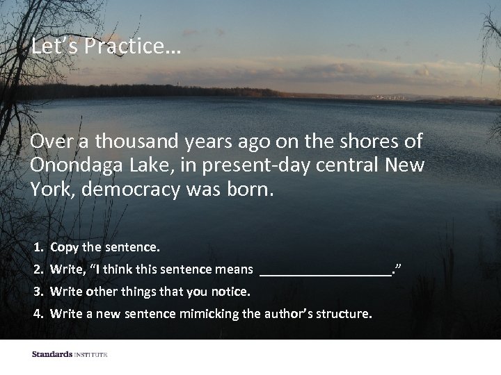 Let’s Practice… Over a thousand years ago on the shores of Onondaga Lake, in