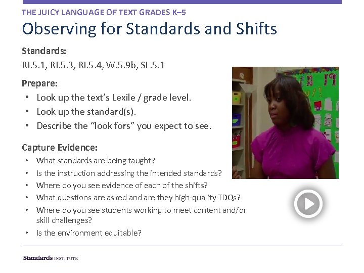 THE JUICY LANGUAGE OF TEXT GRADES K– 5 Observing for Standards and Shifts Standards: