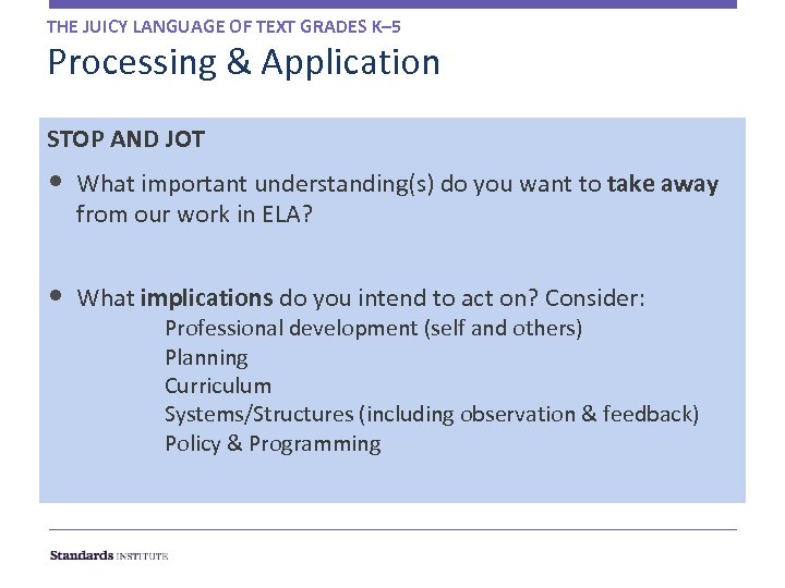 THE JUICY LANGUAGE OF TEXT GRADES K– 5 Processing & Application STOP AND JOT
