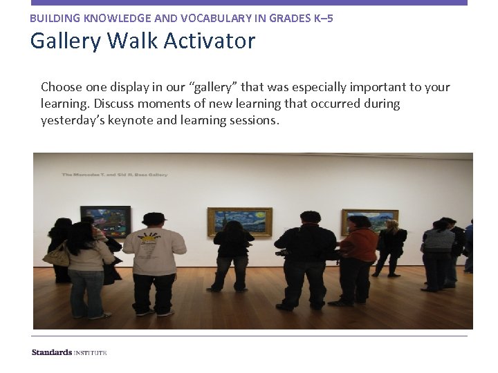 BUILDING KNOWLEDGE AND VOCABULARY IN GRADES K– 5 Gallery Walk Activator Choose one display