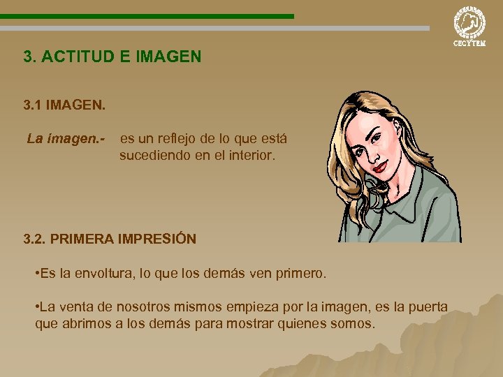 3. ACTITUD E IMAGEN 3. 1 IMAGEN. La imagen. - es un reflejo de