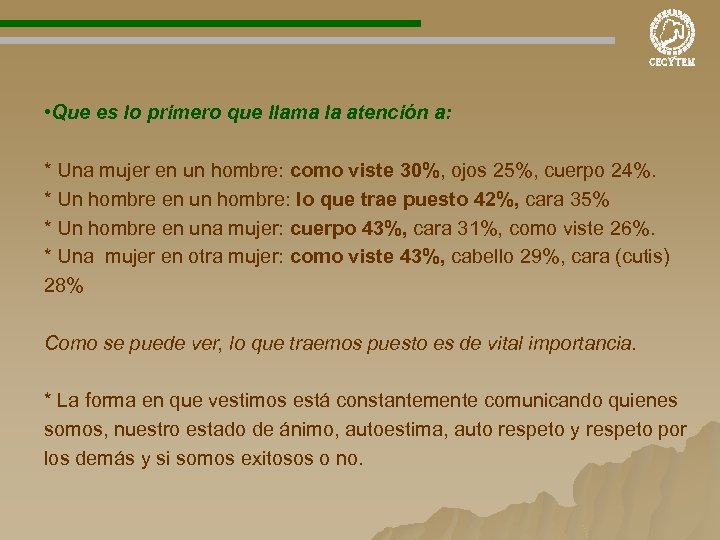  • Que es lo primero que llama la atención a: * Una mujer