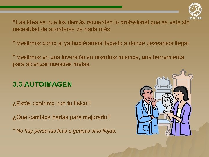 * Las idea es que los demás recuerden lo profesional que se veía sin